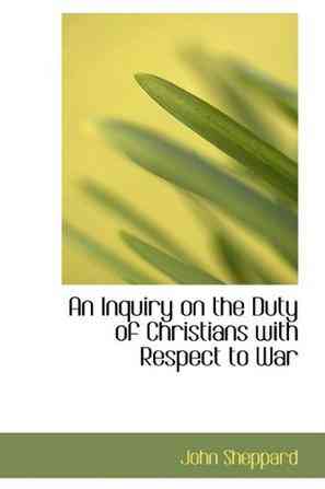An Inquiry on the Duty of Christians with Respect to War